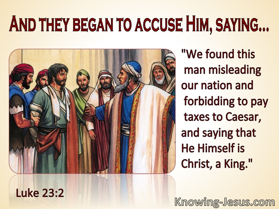 Luke 23:2 They Began To Accuse Jesus (maroon)